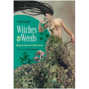 Witches and Weeds: Magical Uses for Wild Herbs Cec