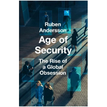 Age of Security: The Rise of a Global Obsession Ha