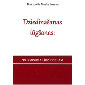 Dziedināšanas lūgšanas: No izmisuma līdz priekam
