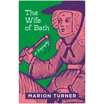 Wife of Bath, A Biography Marion Turner