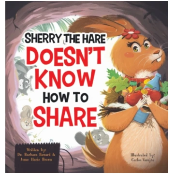 Sherry the Hare Doesn"t Know How to Share Barbara 