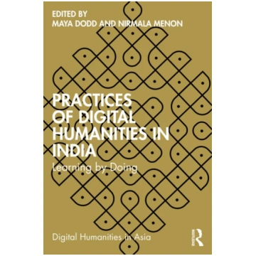Practices of Digital Humanities in India Maya Dodd