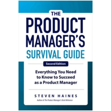 Product Manager"s Survival Guide, Second Edition: 