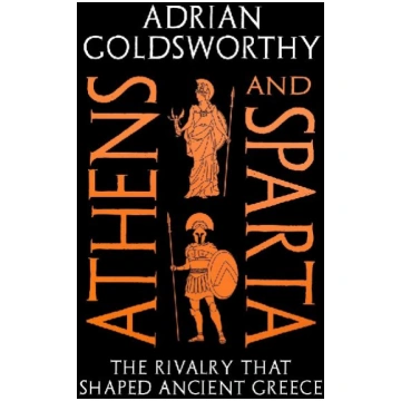 Athens and Sparta: The Rivalry that Shaped Ancient