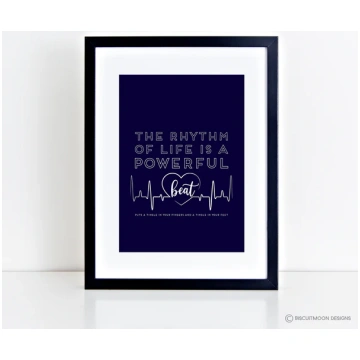 The Rhythm of Life is a Powerful Beat Print