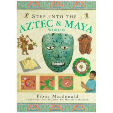 Step into the Aztec and Maya World Fiona MacDonald