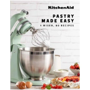 KitchenAid: Pastry Made Easy: 1 Mixer, 80 Recipes,