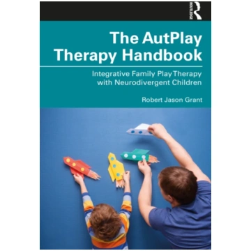 AutPlay® Therapy Handbook Robert Jason Grant