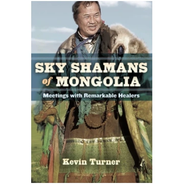 Sky Shamans of Mongolia Kevin Turner
