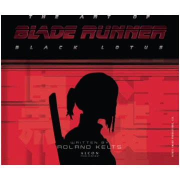 Art of Blade Runner: Black Lotus Roland Kelts