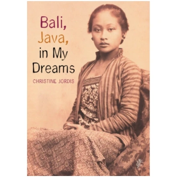 Bali, Java in My Dreams Christine Jordis