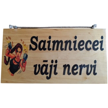 Dekoratīvs koka dēlis Saimniecei vāji nervi