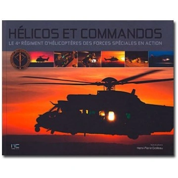 Hélicos et commandos - Le 4e Régiment d'Hélic