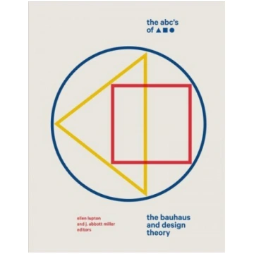 ABC"s of Triangle, Square, Circle: The Bauhaus and