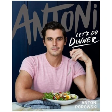 Antoni: Let"s Do Dinner Harper Collins Publ. USA