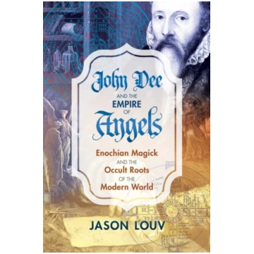 John Dee and the Empire of Angels Jason Louv
