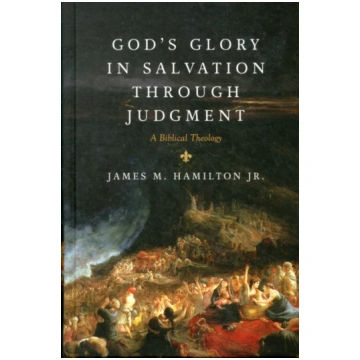 God"s Glory in Salvation through Judgment James M.