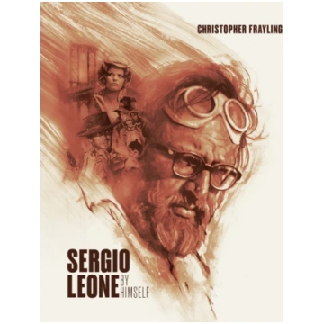 Sergio Leone: By Himself Christopher Frayling