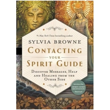 Contacting Your Spirit Guide: Discover Messages, H