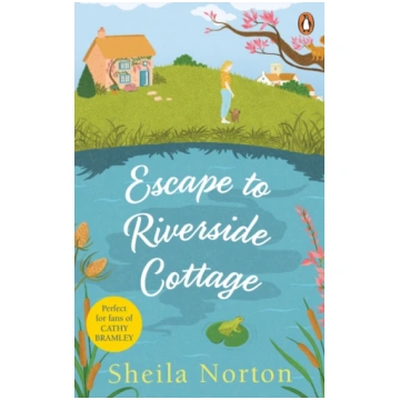 Escape to Riverside Cottage Sheila Norton