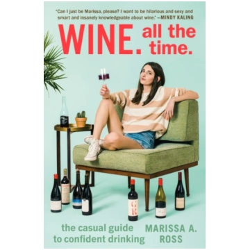 Wine. All the Time Marissa A. Ross