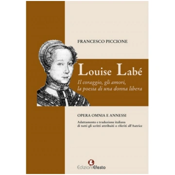 Louise Labé. Il coraggio, gli amori, la poesia di 