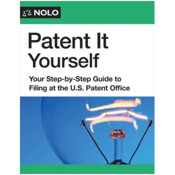Patent It Yourself: Your Step-By-Step Guide to Fil