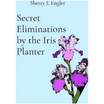 Secret Eliminations by the Iris Planter Sherry E E