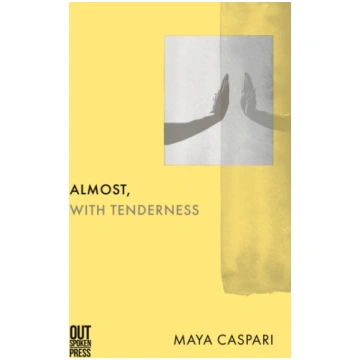 Almost, with Tenderness Maya Caspari