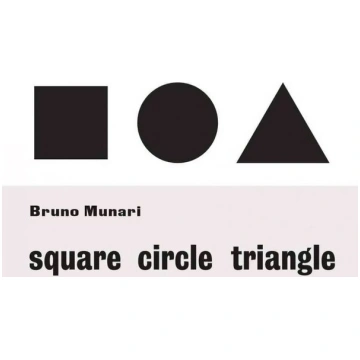 Bruno Munari: Square, Circle, Triangle: Square, Ci