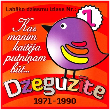 Dzeguzīte. Dziesmu izlase. Kas manim kaitēja putni