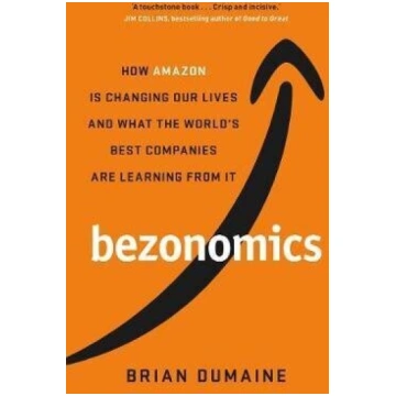 Bezonomics: How Amazon Is Changing Our Lives, and 