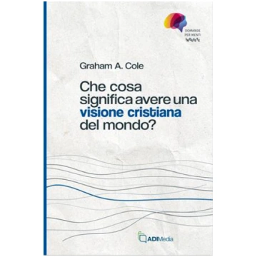 Che cosa significa avere una visione cristiana del
