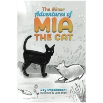 Minor Adventures of Mia the Cat Jay Impellizzeri