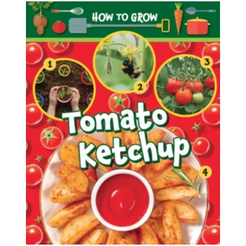 How to Grow Tomato Ketchup Ruth Owen