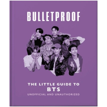 Bulletproof: The Little Guide to BTS Welbeck Publi