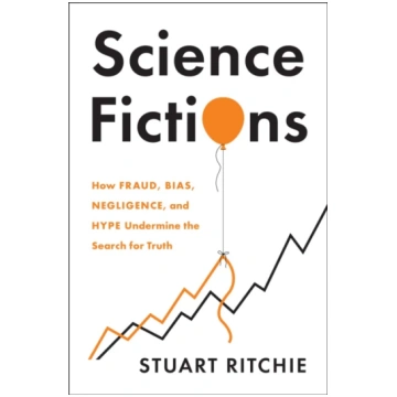 Science Fictions, How Fraud, Bias, Negligence, and