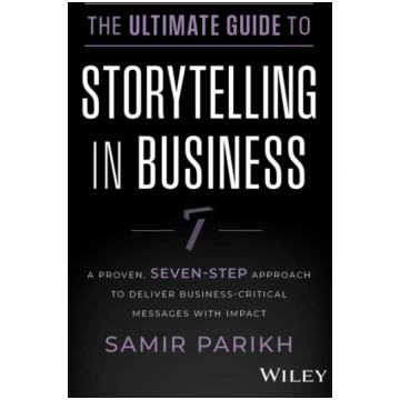 The Ultimate Guide to Storytelling in Business: A