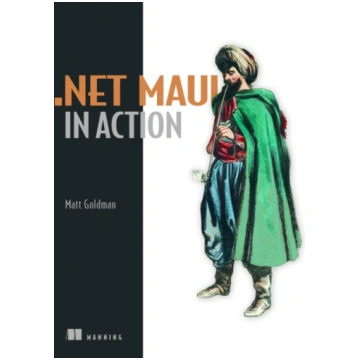 NET MAUI in Action MATT GOLDMAN