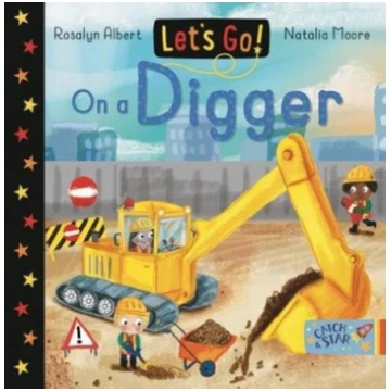 Let"s Go! On a Digger Rosalyn Albert