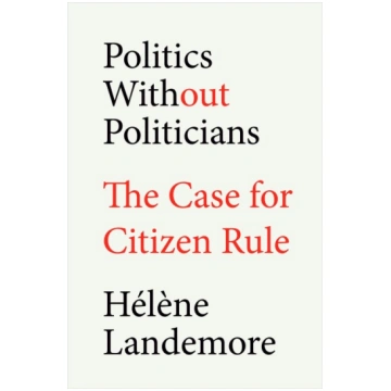 Politics Without Politicians: The Case for Citizen