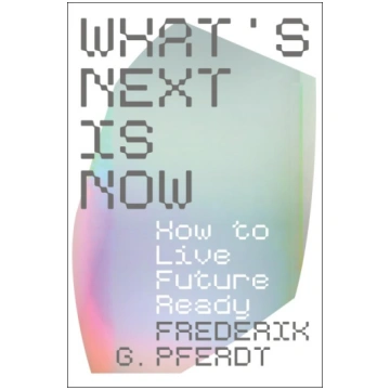 What"s Next Is Now: How to Live Future Ready Harpe
