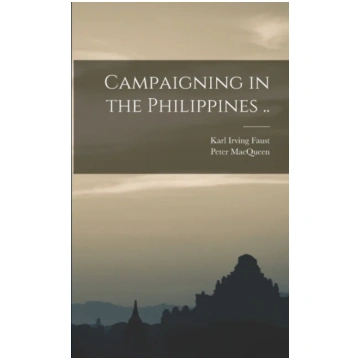 Campaigning in the Philippines .. Karl Irving Faus