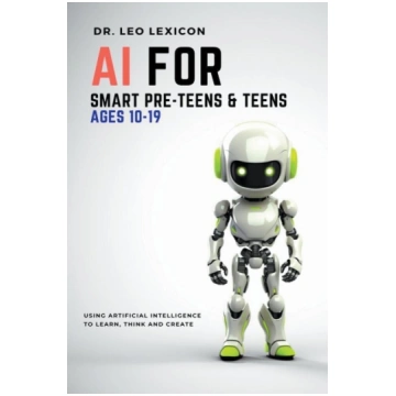 AI for Smart Pre-Teens and Teens Ages 10-19: Using