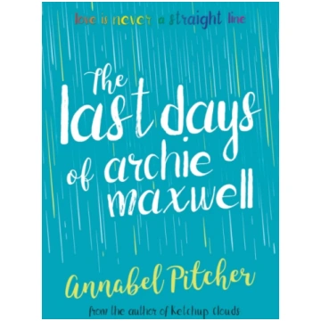 Last Days of Archie Maxwell Annabel Pitcher