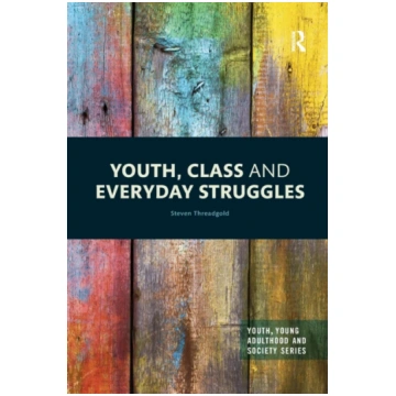 Youth, Class and Everyday Struggles Steven Threadg