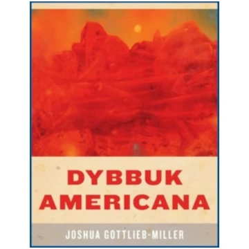 Dybbuk Americana Joshua Gottlieb-Miller