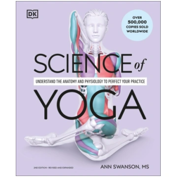 Science of Yoga: Understand the Anatomy and Physio