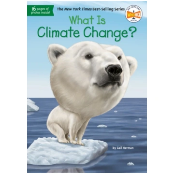 What Is Climate Change? Gail Herman