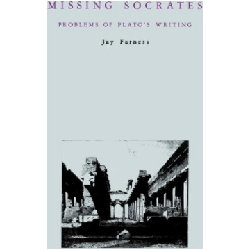 Missing Socrates: Problems of Plato's Writing